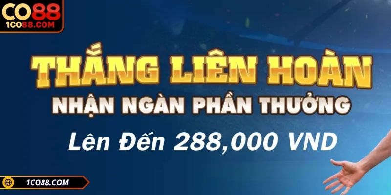 Thắng liên hoàn nhận khuyến mãi CO88 đến 288.000 VNĐ
