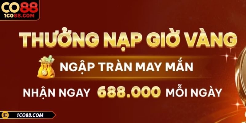 Thưởng nạp giờ vàng nhận 688.000 VNĐ mỗi ngày